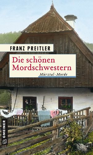 [Mürzmorde 01] • Die schönen Mordschwestern